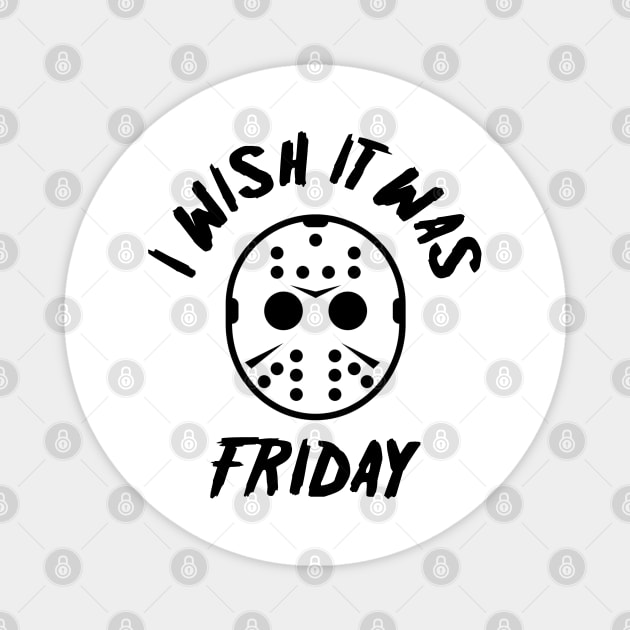 I Wish It Was Friday Magnet by NotoriousMedia